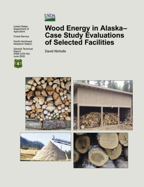 Cover for United States Department of Agriculture · Wood Energy in Alaska-case Study Evaluations of Selected Facilities (Paperback Book) (2015)