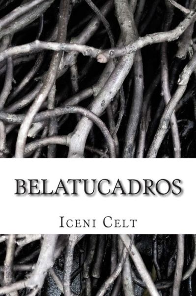 Cover for Iceni Celt · Belatucadros: the Beautiful &amp; Terrible One (Paperback Book) (2015)