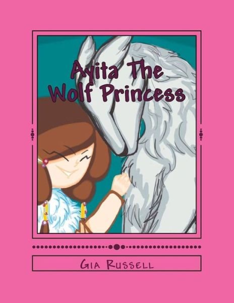 Cover for Gia Russell · Ayita the Wolf Princess (Paperback Bog) (2015)