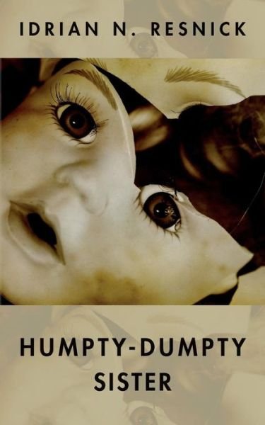 Cover for Idrian N Resnick · Humpty-dumpty Sister (Paperback Bog) (2015)