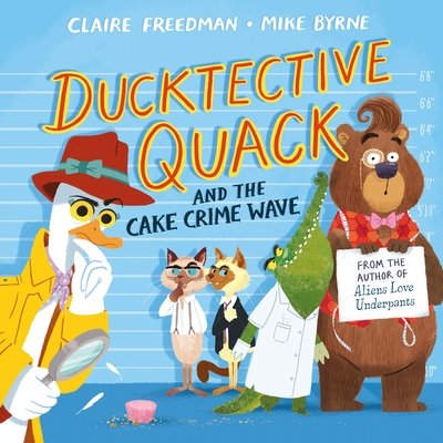 Ducktective Quack and the Cake Crime Wave - Claire Freedman - Książki - Pan Macmillan - 9781509882403 - 7 marca 2019