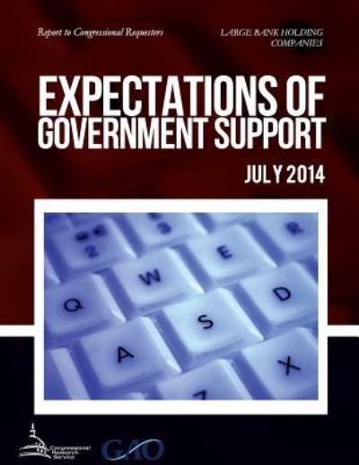 Cover for United States Government Accountability · Large Bank Holding Companies Expectations of Government Support (Paperback Book) (2015)