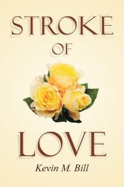 Cover for Kevin M Bill · Stroke of Love (Paperback Book) (2016)