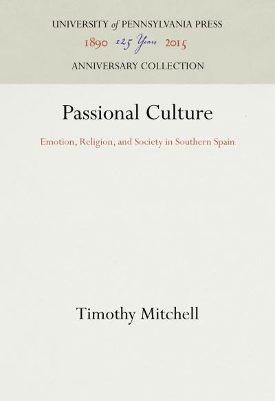 Passional Culture - Timothy Mitchell - Books - University of Pennsylvania Press - 9781512822403 - March 1, 1990