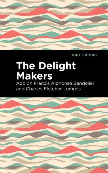 Cover for Adolph Francis Alphonse Bandelier · The Delight Makers - Mint Editions (Paperback Book) (2021)