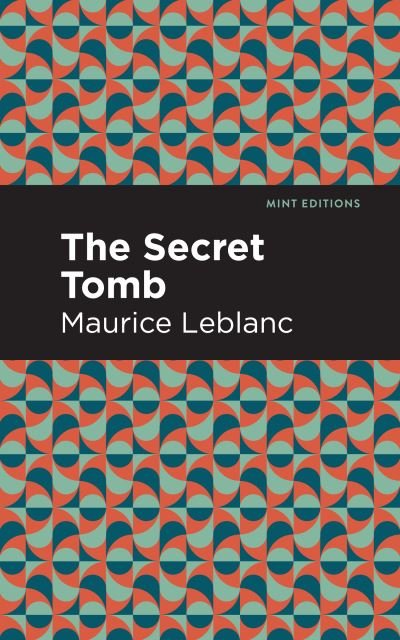 Cover for Maurice Leblanc · The Secret Tomb - Mint Editions (Paperback Bog) (2021)