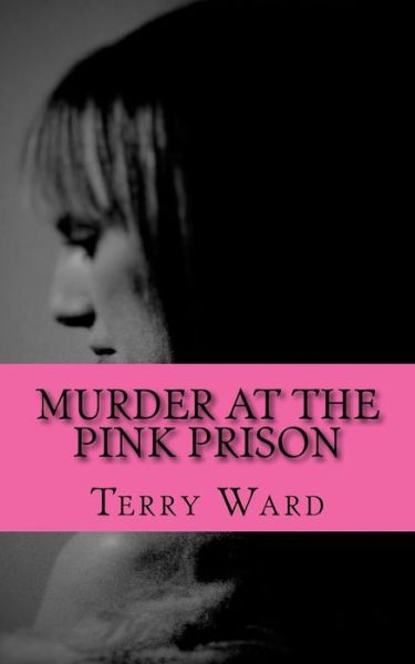 Cover for Terry Ward · Murder at the Pink Prison (Paperback Book) (2015)