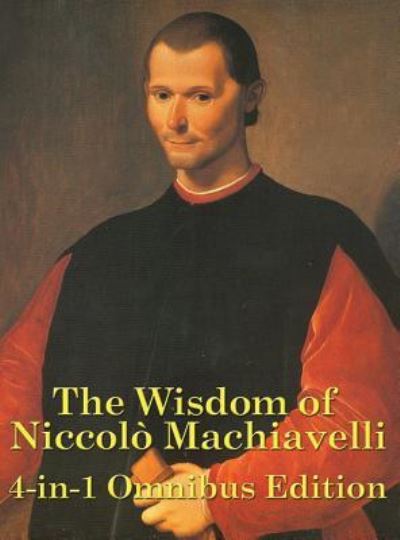 Cover for Niccolo Machiavelli · The Wisdom of Niccolo Machiavelli (Inbunden Bok) (2018)