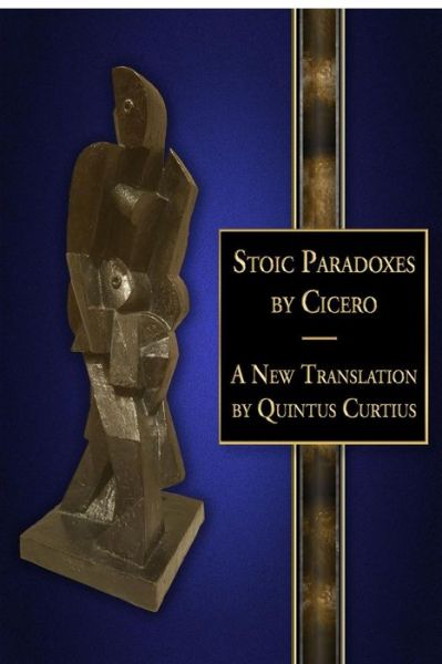 Cover for Quintus Curtius · Stoic Paradoxes: A New Translation (Taschenbuch) (2015)