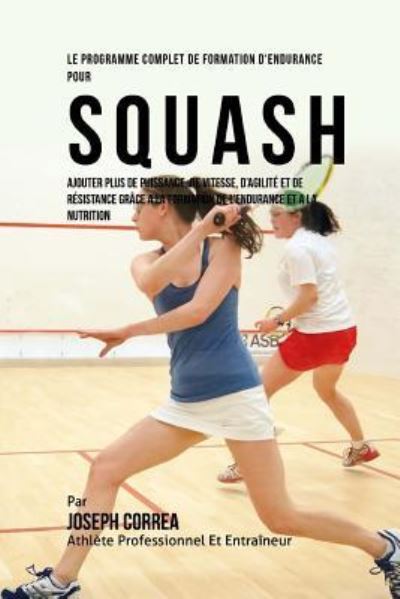 Cover for Correa (Athlete Professionnel Et Entrain · Le Programme Complet De Formation D'Endurance Pour Squash (Paperback Book) (2015)