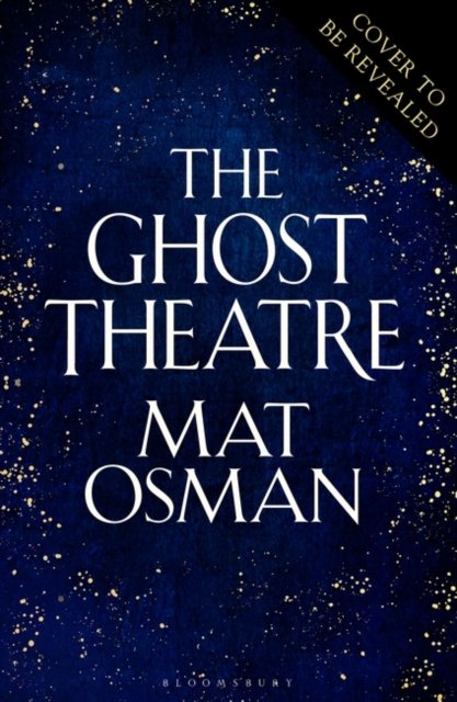 Cover for Mat Osman · The Ghost Theatre: Utterly transporting historical fiction, Elizabethan London as you've never seen it (Hardcover bog) (2023)