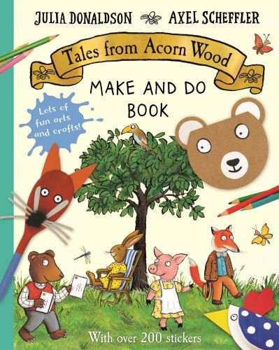 Tales from Acorn Wood Make and Do Book - Julia Donaldson - Kirjat - Pan Macmillan - 9781529046403 - torstai 18. helmikuuta 2021