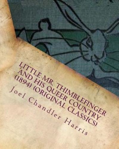 Cover for Joel Chandler Harris · Little Mr. Thimblefinger and his Queer Country (Paperback Book) (2016)