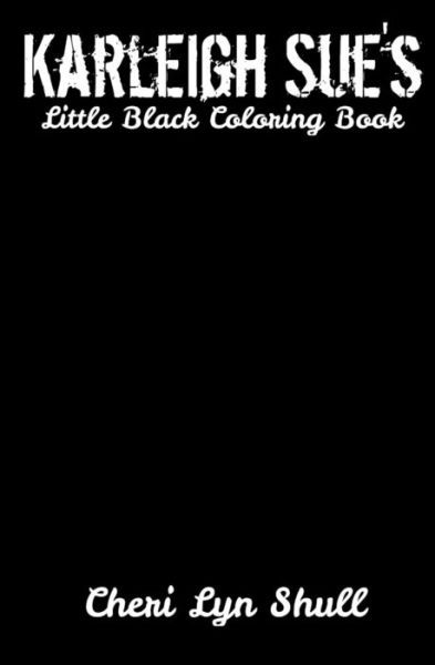 Cover for Cheri Lyn Shull · Karleigh Sue's Little Black Coloring Book (Taschenbuch) (2016)