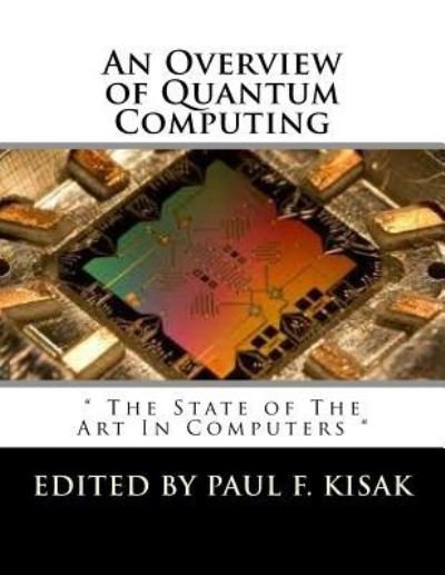 Cover for Paul F Kisak · An Overview of Quantum Computing (Paperback Book) (2016)