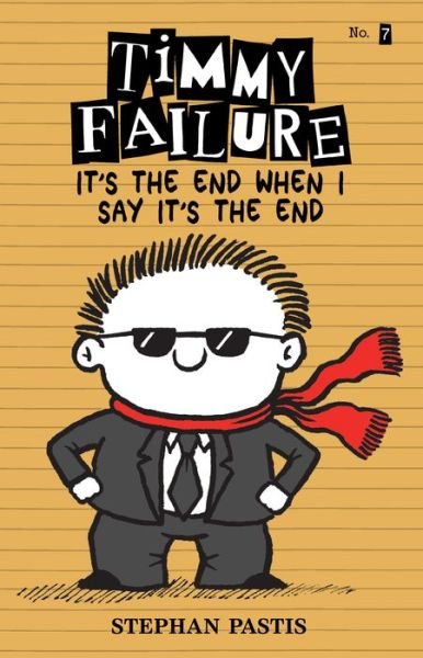 Timmy Failure: It's the End When I Say It's the End - Stephan Pastis - Bøker - Candlewick Press,U.S. - 9781536202403 - 25. september 2018