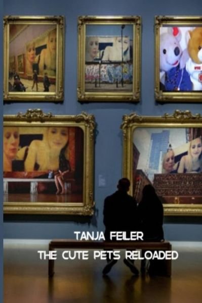 Cover for Tanja Feiler F · The Cute Pets Reloaded (Paperback Book) (2016)