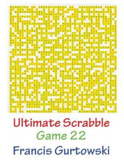 Ultimate Scabble Game 22 - Francis Gurtowski - Livres - Createspace Independent Publishing Platf - 9781541264403 - 28 décembre 2016