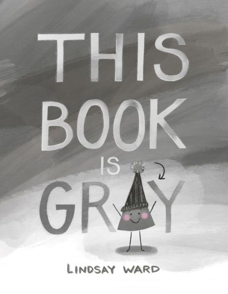 Cover for Lindsay Ward · This Book Is Gray (Hardcover Book) (2019)