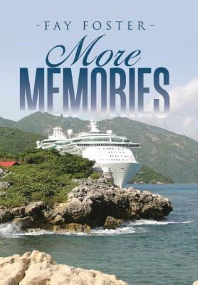 More Memories - Fay Foster - Kirjat - Xlibris US - 9781543484403 - perjantai 1. kesäkuuta 2018
