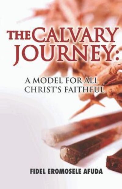 Cover for Fidel Eromosele Afuda · The Calvary Journey (Paperback Book) (2017)