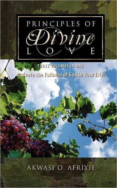 Cover for Akwasi O. Afriyie · Principles of Divine Love: Three Volumes in One - Activate the Fullness of God in Your Life! (Pocketbok) (2011)