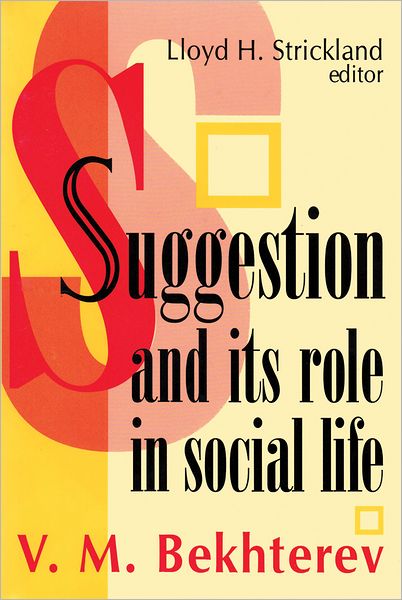 Suggestion: Its Role in Social Life - V. M. Bekhterev - Books - Transaction Publishers - 9781560003403 - January 31, 1998