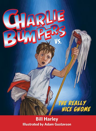 Cover for Bill Harley · Charlie Bumpers vs. the Really Nice Gnome - Charlie Bumpers (Hardcover Book) (2014)