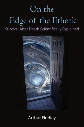 Cover for Arthur Findlay · On the Edge of the Etheric: Survival After Death Scientifically Explained (Paperback Book) (2010)