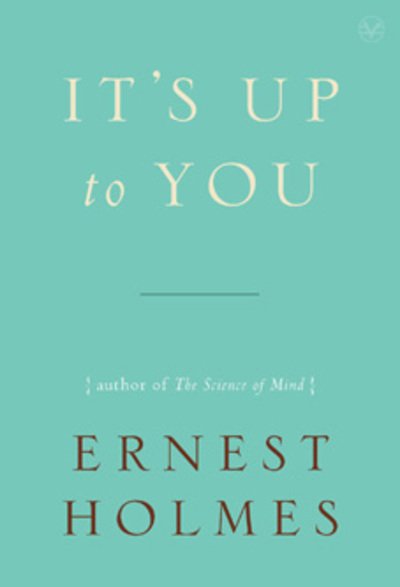 Cover for Holmes, Ernest (Ernest Holmes) · It's Up to You (Paperback Book) (2010)
