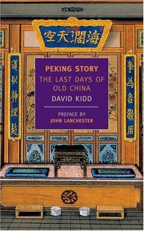 Peking Story: The Last Days of Old China - David Kidd - Books - New York Review Books - 9781590170403 - July 31, 2003