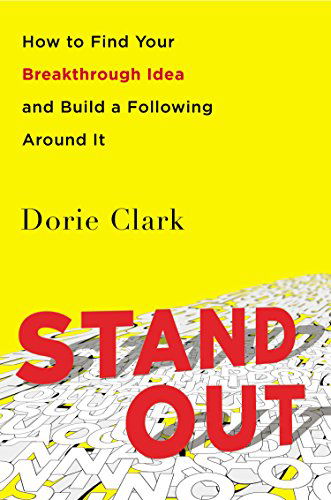 Cover for Dorie Clark · Stand Out: How to Find Your Breakthrough Idea and Build a Following Around It (Innbunden bok) (2015)