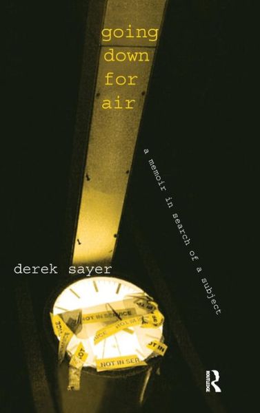 Going Down for Air: A Memoir in Search of a Subject - Derek Sayer - Books - Taylor & Francis Inc - 9781594510403 - June 7, 2004