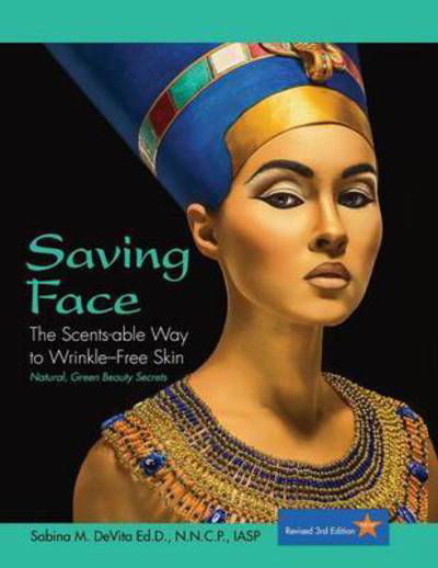 Cover for DeVita, Sabina, Dr · Saving Face: The Scents-able Way to Wrinkle-Free Skin (Paperback Book) (2016)