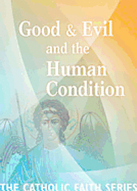 Cover for Usccb · Good &amp; Evil and the Human Condition: the Catholic Faith Series, Vol Four (Paperback Book) (2012)