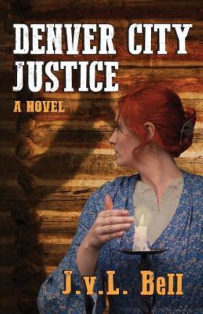 Cover for J V L Bell · Denver City Justice (Paperback Book) (2019)