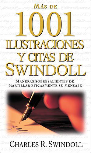 Más De 1001 Ilustraciones Y Citas De Swindoll: Maneras Sobresalientes De Martillar Eficazmente Su Mensaje - Charles R. Swindoll - Books - Grupo Nelson - 9781602558403 - February 6, 2012