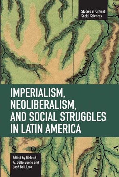 Cover for Richard A. Dello Buono · Imperialism, Neoliberalism, And Social Struggles In Latin America: Studies in Critical Social Sciences, Volume 7 - Studies in Critical Social Sciences (Taschenbuch) (2009)