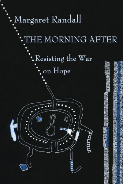 Cover for Margaret Randall · The Morning After: Poetry and Prose in a Post-Truth World (Paperback Book) (2017)