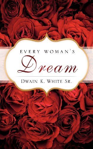 Cover for Dwain K. White Sr. · Every Woman's Dream (Hardcover bog) (2010)