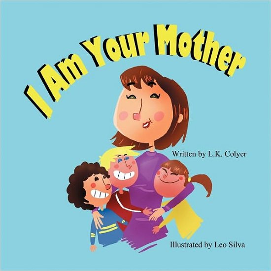 Cover for L K Colyer · I Am Your Mother (Paperback Bog) (2011)