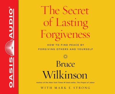 Cover for Bruce Wilkinson · The Secret of Lasting Forgiveness (CD) (2016)