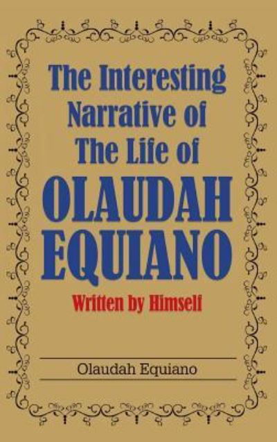 Cover for Olaudah Equiano · The Interesting Narrative of the Life of Olaudah Equiano (Hardcover Book) (2016)