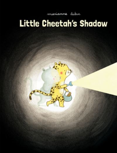 Little Cheetah's Shadow - Marianne Dubuc - Books - Princeton Architectural Press - 9781616898403 - April 7, 2020