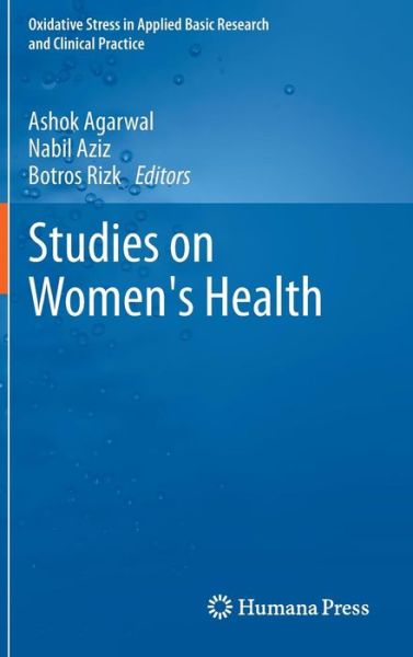 Cover for Ashok Agarwal · Studies on Women's Health - Oxidative Stress in Applied Basic Research and Clinical Practice (Hardcover Book) [2013 edition] (2012)