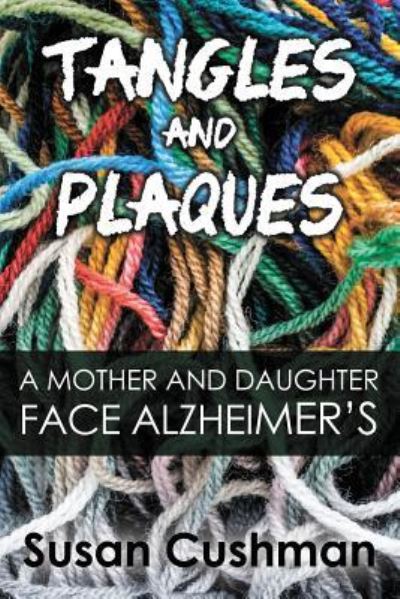 Tangles and Plaques - Susan Cushman - Livros - eLectio Publishing - 9781632133403 - 1 de fevereiro de 2017