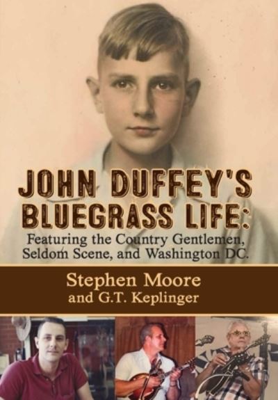 John Duffey's Bluegrass Life: FEATURING THE COUNTRY GENTLEMEN, SELDOM SCENE, AND WASHINGTON, D.C. - Second Edition - Stephen Moore - Books - Booklocker.com - 9781632638403 - April 25, 2019