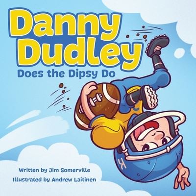 Danny Dudley Does the Dipsy Do - Jim Somerville - Books - Lucid Books - 9781632964403 - April 13, 2021