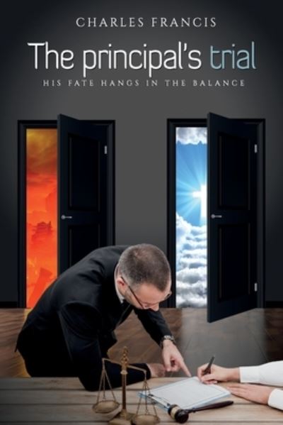 The Principal's Trial: His Fate Hangs In The Balance - Charles Francis - Books - BN Publishing - 9781638230403 - May 27, 2021