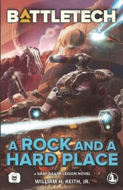 Cover for William H Keith · BattleTech: A Rock and a Hard Place (A Gray Death Legion Novel) (Paperback Book) (2021)